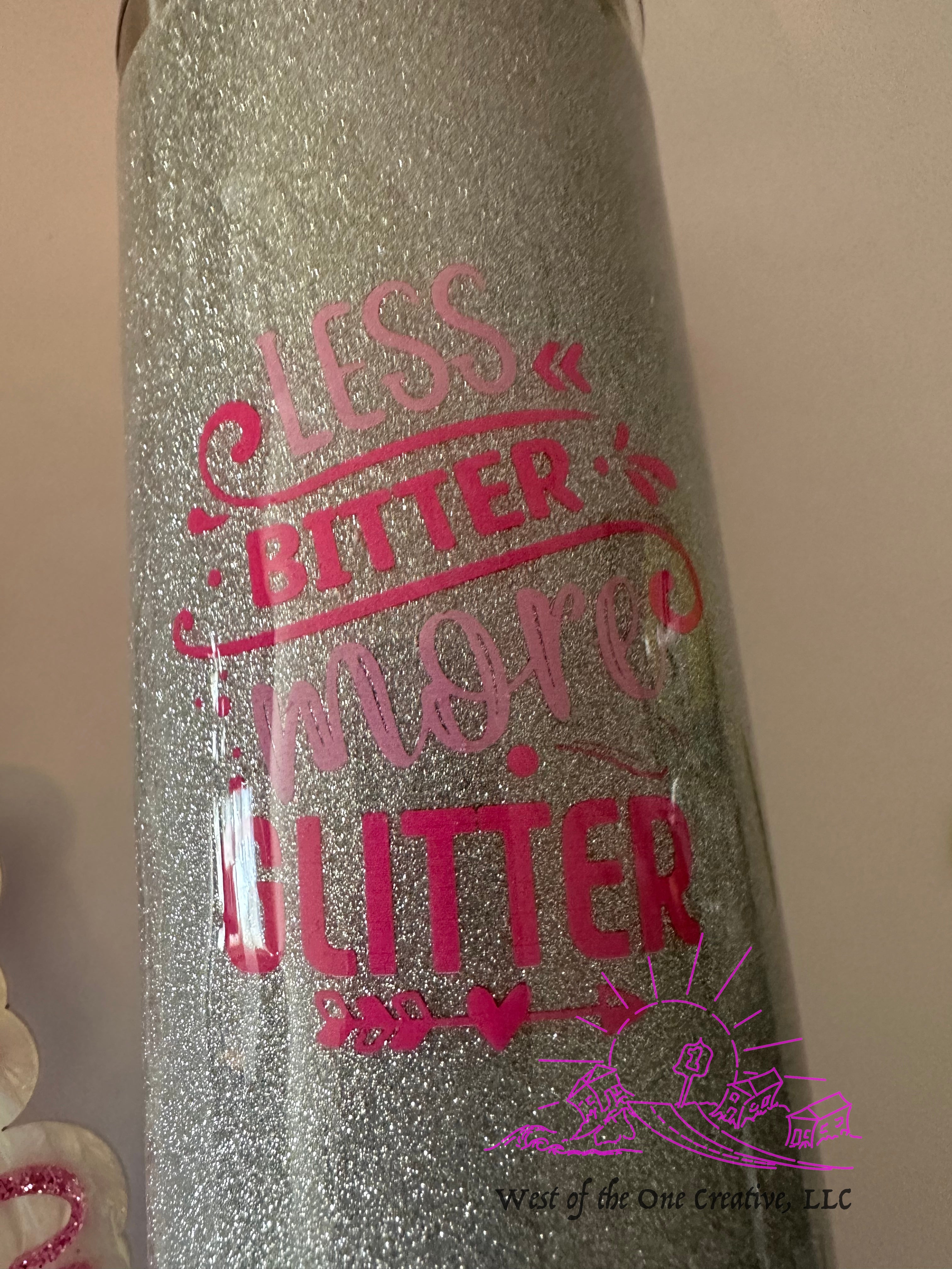 20oz Silver Less Bitter More Glitter Tumbler