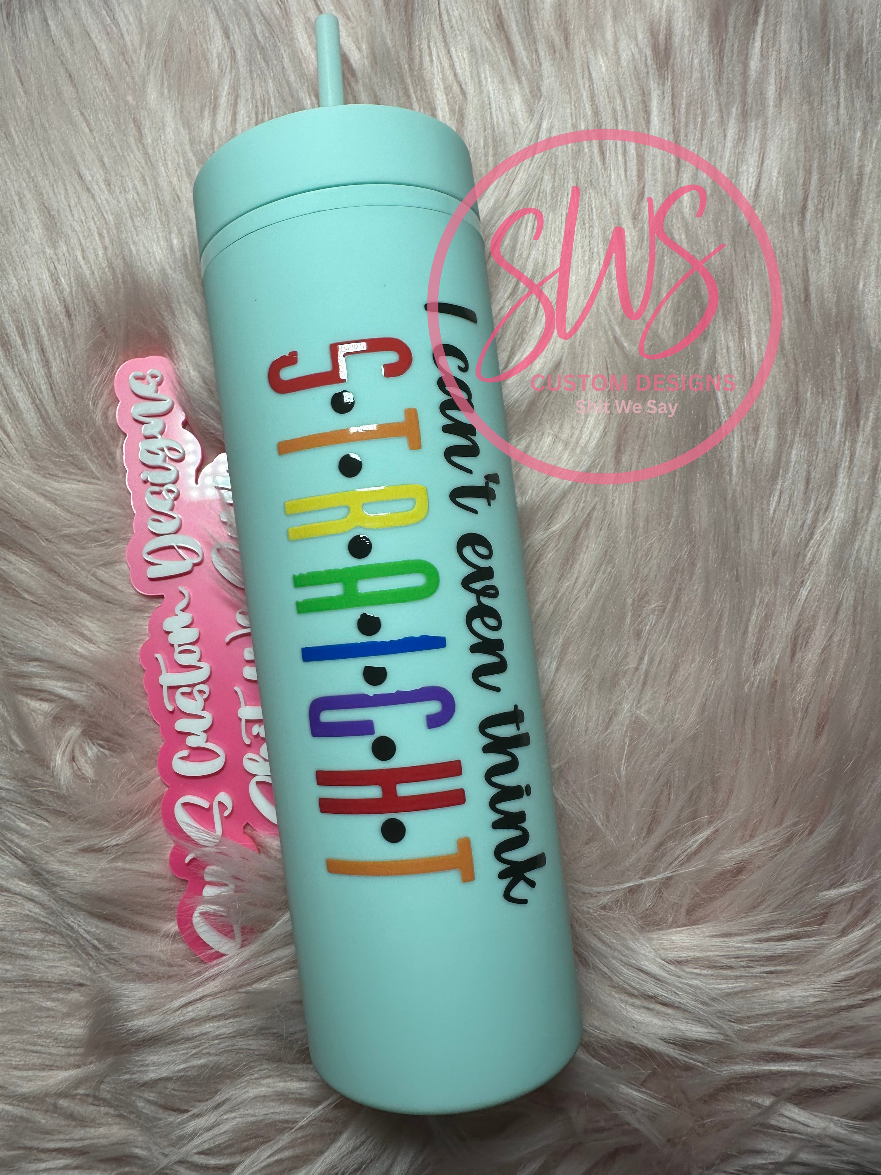 22 oz Matte Skinny Mint I can't even think straight tumbler